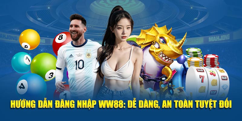 Hướng dẫn quy trình đăng nhập WW88 
