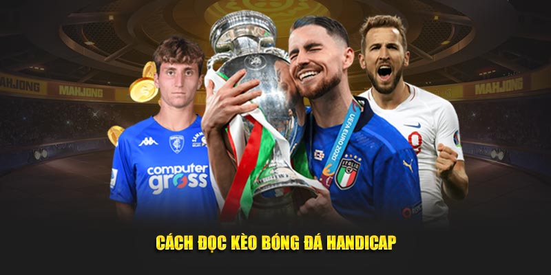 Cách đọc kèo bóng đá Handicap