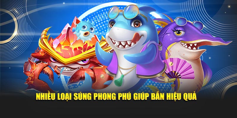 Nhiều loại súng phong phú giúp bắn hiệu quả 